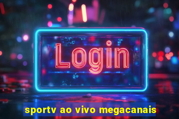 sportv ao vivo megacanais